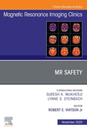 MR Safety, An Issue of Magnetic Resonance Imaging Clinics of North America, E-Book MR Safety, An Issue of Magnetic Resonance Imaging Clinics of North America, E-Book【電子書籍】