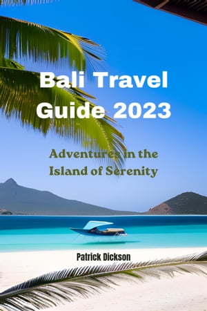 Bali Travel Guide 2023