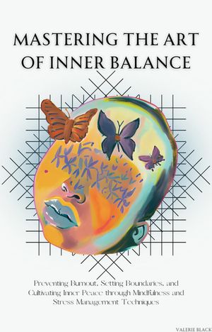 Mastering the Art of Inner Balance【電子書籍】[ Valerie Black ]