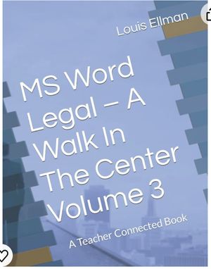 MS Word Legal – A Walk In The Center Volume 3