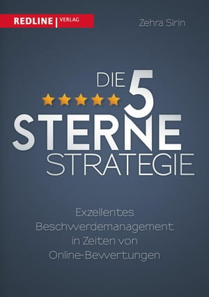 Die 5-Sterne-Strategie Exzellentes Beschwerdemanagement in Zeiten von Online-Bewertungen