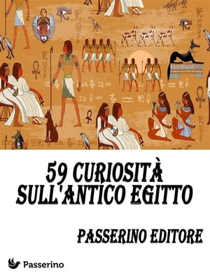 59 curiosità sull'Antico Egitto