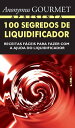 100 Segredos de Liquidificador【電子書籍】 Jos Antonio Pinheiro Machado