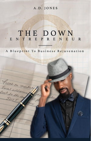 The Down Entrepreneur A Blueprint to Business Rejuvenation【電子書籍】[ A Duane Jones ]