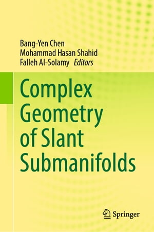 Complex Geometry of Slant Submanifolds【電子書籍】