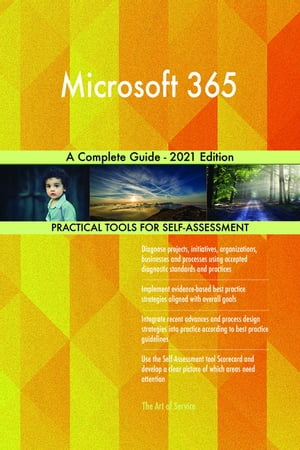 Microsoft 365 A Complete Guide - 2021 Edition【電子書籍】 Gerardus Blokdyk