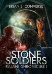 Rajani Chronicles I: Stone Soldiers【電子書籍】[ Brian S. Converse ]