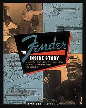 Fender: The Inside Story【電子書籍】[ Forrest White ]