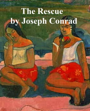 Rescue, a Romance of the ShallowsŻҽҡ[ Joseph Conrad ]