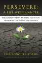 Persevere A Life with Cancer【電子書籍】 Lisa Bonchek Adams