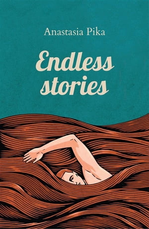 Endless Stories【電子書籍】[ Anastasia Pika ]