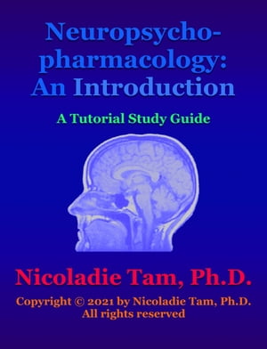 An Introduction to Neuropsychopharmacology: A Tutorial Study Guide