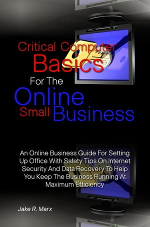 Critical Computer Basics For The Online Small Business