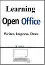 Learning Open Office: Writer, Impress, Draw【電子書籍】[ Durgesh ]