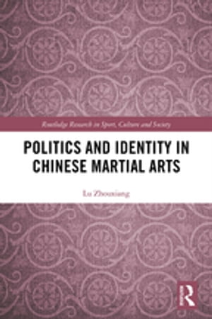 Politics and Identity in Chinese Martial Arts