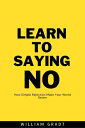 Learn to Saying NO: How Simple Rejection Makes Your World Better【電子書籍】[ William ...