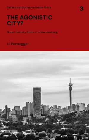 The Agonistic City? State-Society Strife in Johannesburg