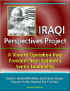 Iraqi Perspectives Project: A View of Operation Iraqi Freedom from Saddam's Senior Leadership - Hussein's Distorted Worldview, Desert Storm, Regime Prepares for War, Baghdad Bob, Final Days