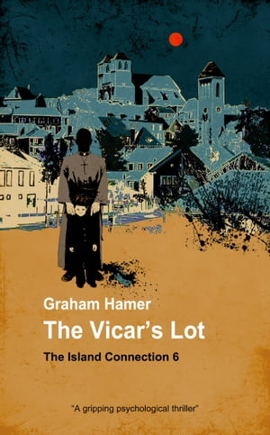 The Vicar's Lot A gripping psychological thrille