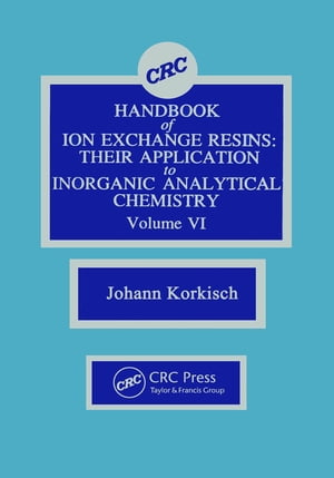 CRC Handbook of Ion Exchange Resins, Volume VI