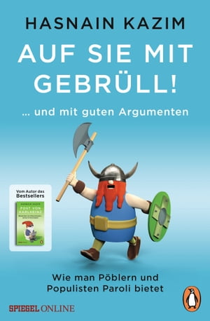 Auf sie mit Gebr?ll! … und mit guten Argumenten. Wie man P?blern und Populisten Paroli bietet