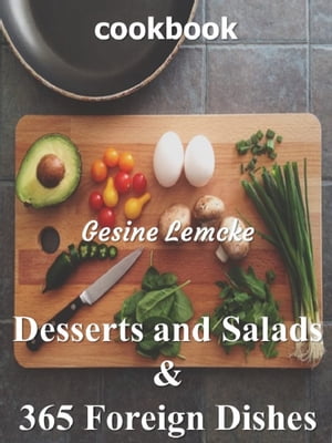 Desserts and Salads & 365 Foreign Dishes