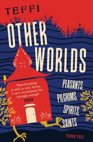 Other Worlds Peasants, Pilgrims, Spirits, Saints