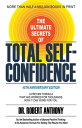 The Ultimate Secrets of Total Self-Confidence A Proven Formula That Has Worked f...