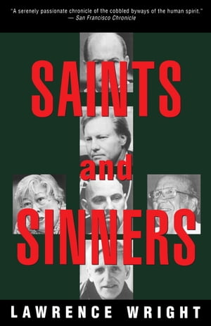 Saints and Sinners Walker Railey, Jimmy Swaggart, Madalyn Murray O 039 Hair, Anton LaVey, Will Campbell , Matthew Fox【電子書籍】 Lawrence Wright