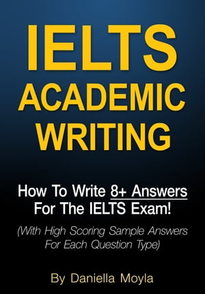 IELTS Academic Writing: How To Write 8+ Answers For The IELTS Exam!