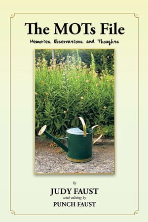 The Mots File Memories, Observations, and Thoughts【電子書籍】[ Judy Faust ]