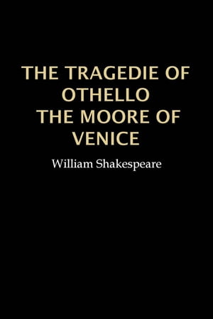 Othello, the Moore of Venice【電子書籍】[ William Shakespeare ]