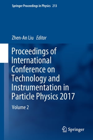 Proceedings of International Conference on Technology and Instrumentation in Particle Physics 2017 Volume 2