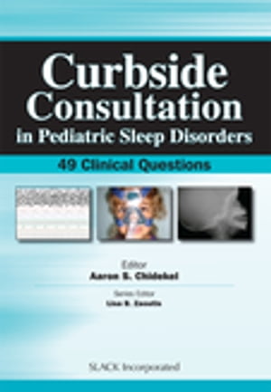 Curbside Consultation in Pediatric Sleep Disorders 49 Clinical QuestionsŻҽҡ