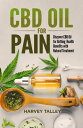 ŷKoboŻҽҥȥ㤨CBD Oil for Pain: Discover CBD oil for Getting Health Benefits with Natural TreatmentŻҽҡ[ Harvey Talley ]פβǤʤ450ߤˤʤޤ