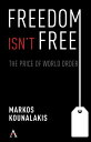 Freedom Isn't Free The Conflicts and Costs for World Order and National Interest...