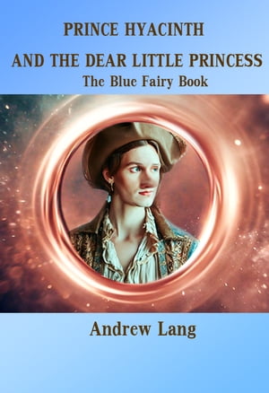 ŷKoboŻҽҥȥ㤨PRINCE HYACINTH AND THE DEAR LITTLE PRINCESS The Blue Fairy BookŻҽҡ[ Andrew Lang ]פβǤʤ162ߤˤʤޤ