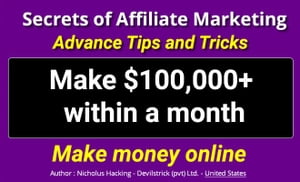 Secrets of Affiliate Marketing Advance Tips and Tricks This is 100% secrets and advance methods.【電子書籍】[ Nicholus Hankin ]