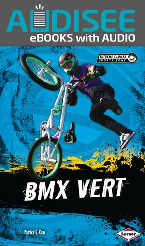 BMX Vert【電子書籍】[ Patrick G. Cain ]
