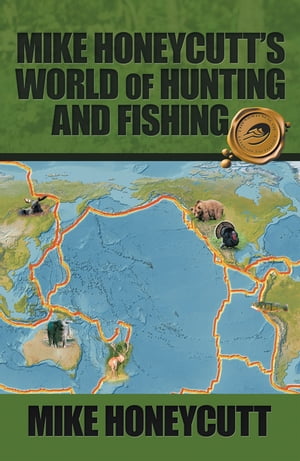 Mike Honeycutt’s World of Hunting and Fishing【電子書籍】[ Mike Honeycutt ]