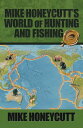 Mike Honeycutt’s World of Hunting and Fishing【電子書籍】[ Mike Honeycutt ]