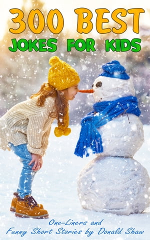 300 Best Jokes for Kids: One-Liners and Funny Short Stories