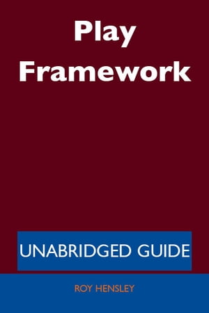 Play Framework - Unabridged Guide