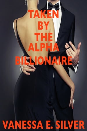 Taken by the Alpha Billionaire