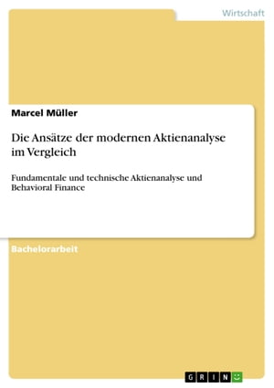 Die Ans?tze der modernen Aktienanalyse im Vergleich Fundamentale und technische Aktienanalyse und Behavioral Finance