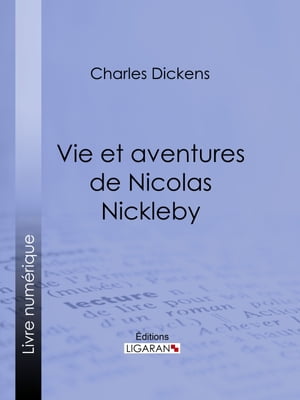 Vie et aventures de Nicolas Nickleby【電子書籍】[ Charles Dickens ]