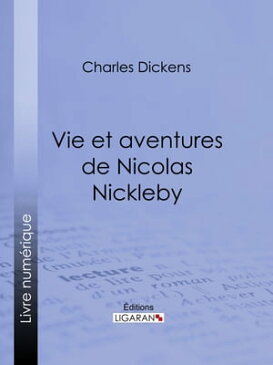Vie et aventures de Nicolas Nickleby【電子書籍】[ Charles Dickens ]