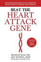 Beat the Heart Attack Gene The Revolutionary Plan to Prevent Heart Disease, Stroke, and Diabetes【電子書籍】 Bradley Bale, M.D.