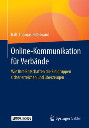 Online-Kommunikation f?r Verb?nde Wie Ihre Botschaften die Zielgruppen sicher erreichen und ?berzeugen