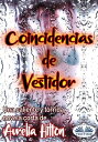 ŷKoboŻҽҥȥ㤨Coincidencias De Vestidor Una Caliente Y T?rrida Novela Corta De Aurelia HiltonŻҽҡ[ Aurelia Hilton ]פβǤʤ484ߤˤʤޤ